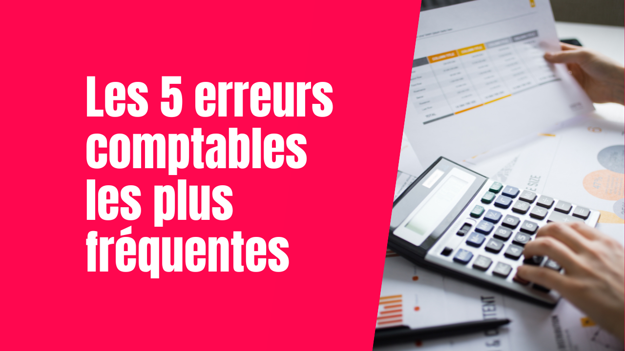 Les 5 erreurs comptables les plus fréquentes ! - Bright Conseil